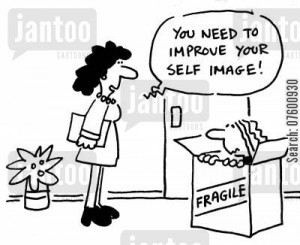 'You need to improve your self image!'